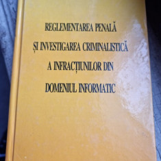 Reglementarea penala in investigarea criminalistica a infractiunilor din domeniul informatic - Gheorghe Alecu