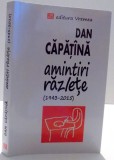 AMINTIRI RAZLETE (1943-2015) de DAN CAPATINA , 2016