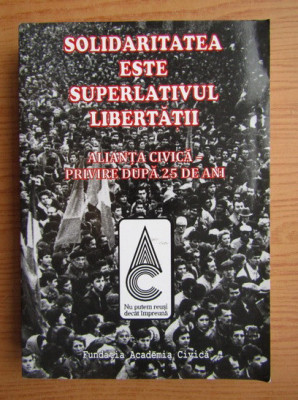 Solidaritatea este superlativul libertatii. Alianta Civica foto