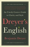 Dreyer&#039;s English: An Utterly Correct Guide to Clarity and Style