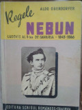 Aldo Oberdorfer - Regele nebun. Ludovic al II-lea de Bavaria 1845-1886 (1943)