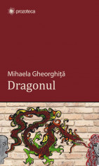 Dragonul, de Mihaela Gheorghi?a foto