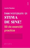 Imbunatateste-ti stima de sine! - Laurie Hawkes