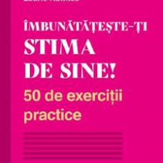 Imbunatateste-ti stima de sine! - Laurie Hawkes