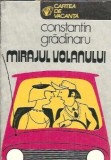 Mirajul Volanului Roman Constantin Gradinaru Editura Sport-Turism Colectie Cartea de Vacanta An 1981 Literatura Romana
