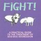 Fight!: A Practical Guide to the Treatment of Dog-Dog Aggression