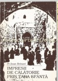 Impresii De Calatorie Prin Tara Sfanta - Ioan Brinzei, Editura Eurobit, 1993. Carte religioasa ilustrata
