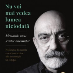 Nu voi mai vedea lumea niciodată. Memoriile unui scriitor întemnițat