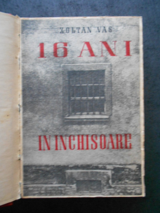 ZOLTAN VAS - 16 ANI IN INCHISOARE (1951)