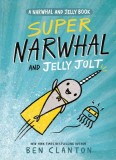 Super Narwhal and Jelly Jolt: A Narwhal and Jelly Book