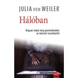 H&aacute;l&oacute;ban - Hogyan &oacute;vjuk meg gyermekeinket az internet vesz&eacute;lyeitől - Julia Von Weiler