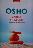 Cartea &Icirc;nțelegerii - Osho: Croiește-ți Drum Către Libertate | Carte Nouă/Anticariat - Stare Bună