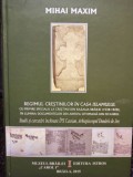 Regimul crestinilor &icirc;n Casa Islamului... / Mihai Maxim, 2015