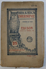 EDISON - VIATA SI OPERA LUI , BIBLIOTECA &amp;#039; ORIZONTUL &amp;#039; , EDITIE INTERBELICA foto