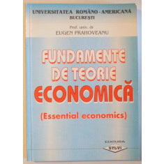 FUNDAMENTE DE TEORIE ECONOMICA ( ESSENTIAL ECONOMICS ) de EUGEN PRAHOVEANU , 1999 *PREZINTA PETE