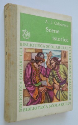 A. I. Odobescu - Scene Istorice foto