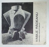 VASILE RADEANU , CERAMICA SCULPTURALA , CATALOG DE EXPOZITIE , 1981