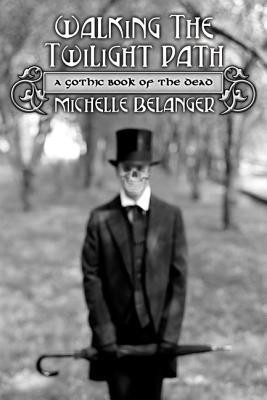 Walking the Twilight Path: A Gothic Book of the Dead foto