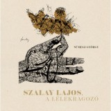 Szalay Lajos, a l&eacute;lekragoz&oacute; - S&uuml;megi Gy&ouml;rgy
