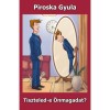 Tiszteled-e &Ouml;nmagadat? - Piroska Gyula