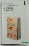 LA MISERE DU MONDE , sous la direction de PIERRE BOURDIEU , 1993