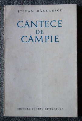 Ștefan Bănulescu - C&amp;acirc;ntece de c&amp;acirc;mpie C&amp;icirc;ntece... (tiraj 1640 ex.) foto