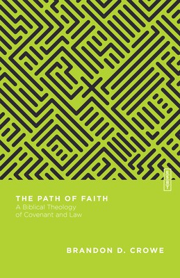 The Path of Faith: A Biblical Theology of Covenant and Law foto