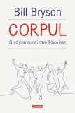 Corpul. Ghid pentru cei care &icirc;l locuiesc - Paperback brosat - Bill Bryson - Polirom