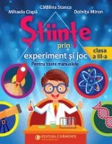 Cumpara ieftin Stiinte prin experiment si joc. Pentru toate manualele. Clasa a III-a/Catalina Stanca, Mihaela Ciapa, Doinita Miron, Carminis