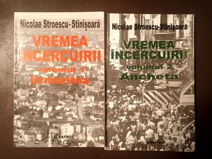 Nicolae Stroescu-St&icirc;nișoară - Vremea &icirc;ncercuirii (vol. 1-2 / I-II, Urmărirea + Amcheta)