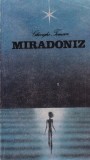 Gheorghe Tomozei - Miradoniz, Carte Romana Beletristica, Brosata, Stare Buna, 1989