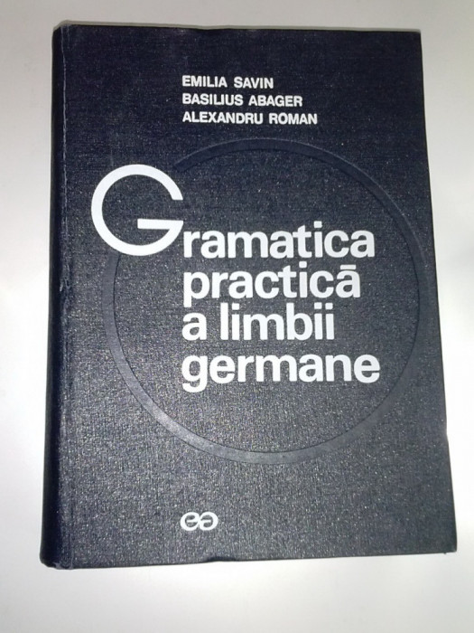 GRAMATICA PRACTICA A LIMBII GERMANE -Emilia Savin,Basilius Abager- 1974