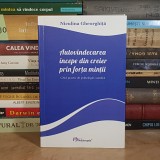 NICULINA GHEORGHITA - AUTOVINDECAREA INCEPE DIN CREIER PRIN FORTA MINTII * GHID PRACTIC DE PSIHOLOGIE CUANTICA , 2023 **