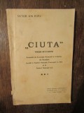 Ciuta, piesă &icirc;n trei acte - Victor Ion Popa