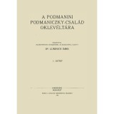 A podmanini Podmaniczky-csal&aacute;d oklev&eacute;lt&aacute;ra I. 1351-1510 - Lukinich Imre