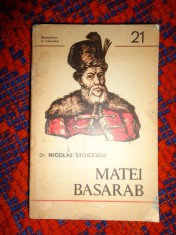 Matei Basarab - Nicolae Stoicescu ( istorie ,seria &quot; domnitori si voievozi nr.21 )