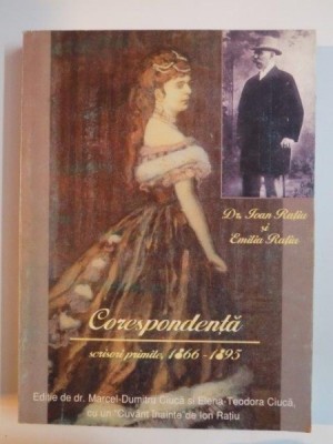 DR.IOAN RATIU SI EMILIA RATIU , CORESPONDENTA I (SCRISORI PRIMITE, 1866-1895) 1994 foto