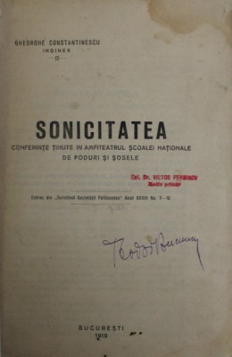 SONICITATEA , CONFERINTE TINUTE IN AMFITEATRUL SCOALEI NATIONALE DE PODURI SI SOSELE de GHEORGHE CONSTANTINESCU , 1919, EXEMPLAR SEMNAT * , PREZINTA H foto