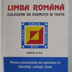 LIMBA ROMANA , CULEGERE DE EXERCITII SI TESTE , PENTRU EXAMENELE DE ADMITERE IN FACULTATI , COLEGII , LICEE de ELENA RUDICA si MARIA TRANDAFIR , TESTE