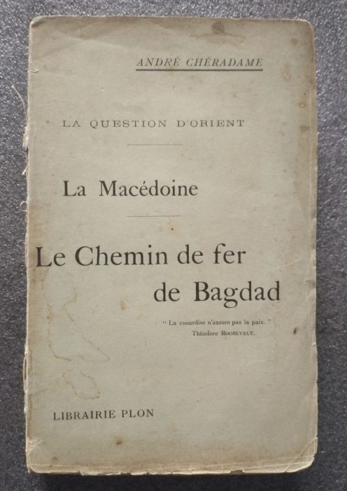 Andre Cheradame - La question d&#039;Orient. La Macedoine. Le chemin de fer de Bagdad
