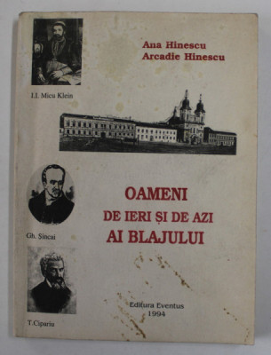 OAMENI DE IERI SI DE AZI AI BLAJULUI de ANA HINESCU si ARCADIE HINESCU , 1994 , DEDICATIE * , COPERTA CU PETE SI URME DE UZURA foto