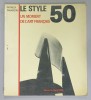 LE STYLE 50 , UN MOMENT DE L &#039; ART FRANCAIS par PATRICK FAVARDIN , 1987