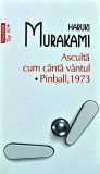 Cumpara ieftin Asculta cum canta vantul. Pinball, 1973 - 2022 - Haruki Murakami (A393)