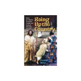 Going Up the Country: When the Hippies, Dreamers, Freaks, and Radicals Moved to Vermont