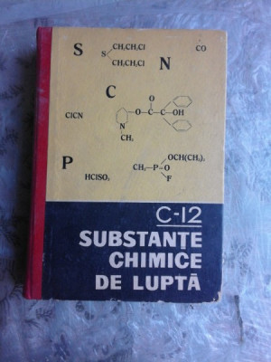 C-12, SUBSTANTE CHIMICE DE LUPTA - COL.G. MITRU , LT.COL.A.DENES , LT.COL.I.BULETE , MR. DR. ING. S.M.DOGARU foto