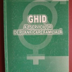 Ghid al serviciilor de planificare familiala - pentru uzul medicului obstetrician-ginecolog si al medicului de familie