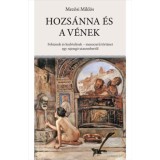 Hozs&aacute;nna &eacute;s a v&eacute;nek - Foh&aacute;szok &eacute;s kedvtel&eacute;sek - meseszerű t&ouml;rt&eacute;net egy rajong&oacute; utasembertől - Mezősi Mikl&oacute;s