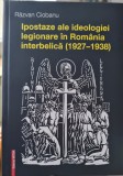 IPOSTAZE ALE IDEOLOGIEI LEGIONARE IN ROM&Acirc;NIA INTERBELICA 1927-38 LEGIONAR 492PAG