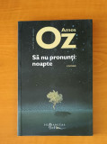 Amos Oz - Să nu pronunți: noapte