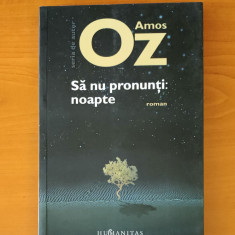 Amos Oz - Să nu pronunți: noapte